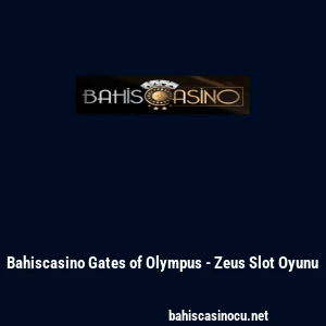 Bahiscasino Gates of Olympus - Zeus Slot Oyunu