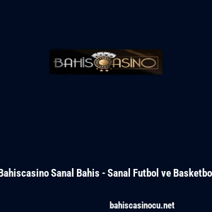 Bahiscasino Sanal Bahis - Sanal Futbol ve Basketbol