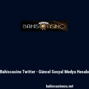 Bahiscasino Twitter - G&uuml;ncel Sosyal Medya Hesabı